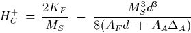 \begin{displaymath} H_C^+ \, = \, \frac{2K_F}{M_S} \; - \; \frac{M^3_S d^3}{8(A_Fd \: + \: A_A \Delta_A)}\end{displaymath}